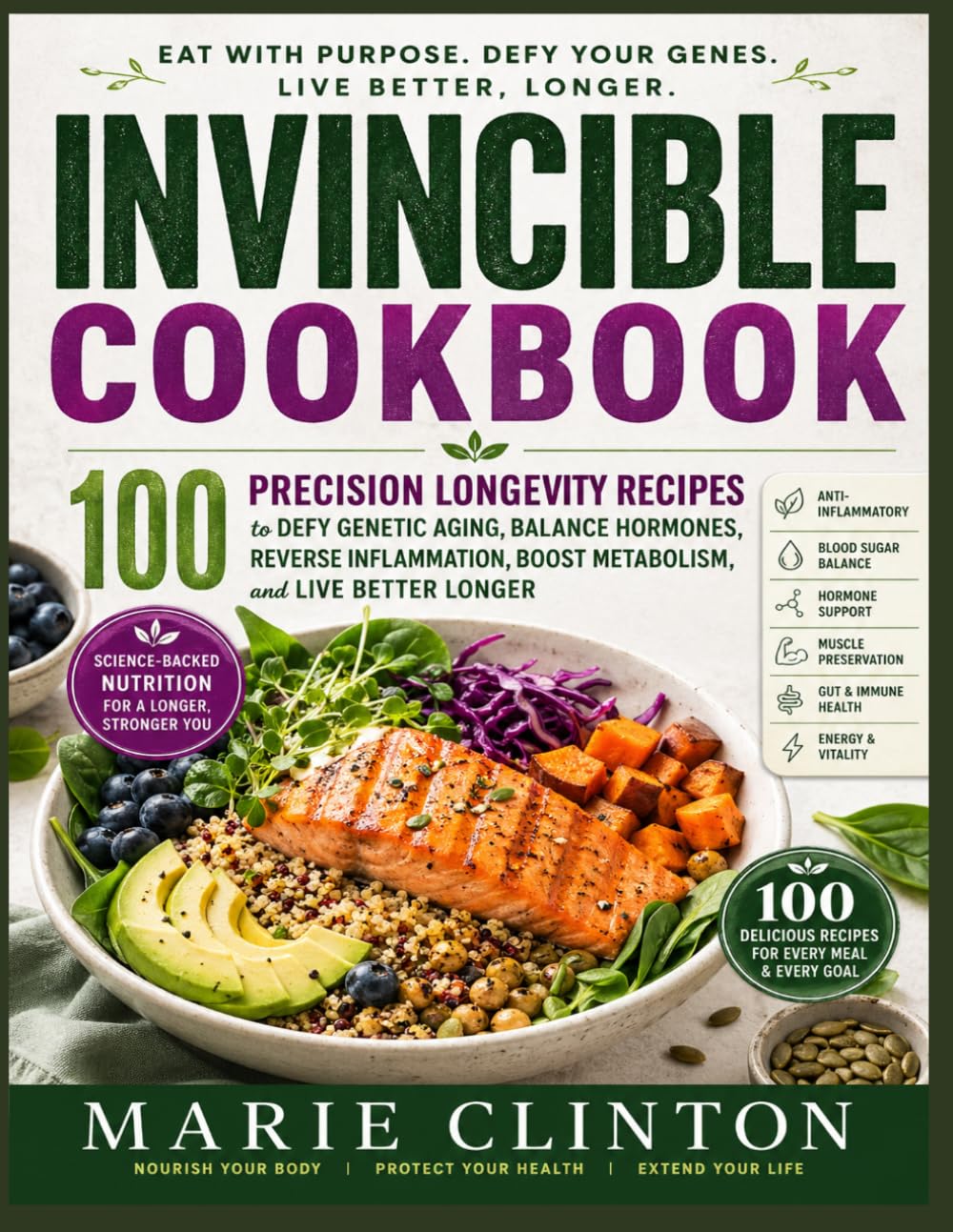 INVINCIBLE COOKBOOK: 100 Precision Longevity Recipes to Defy Genetic Aging, Balance Hormones, Reverse Inflammation, and Boost Metabolism