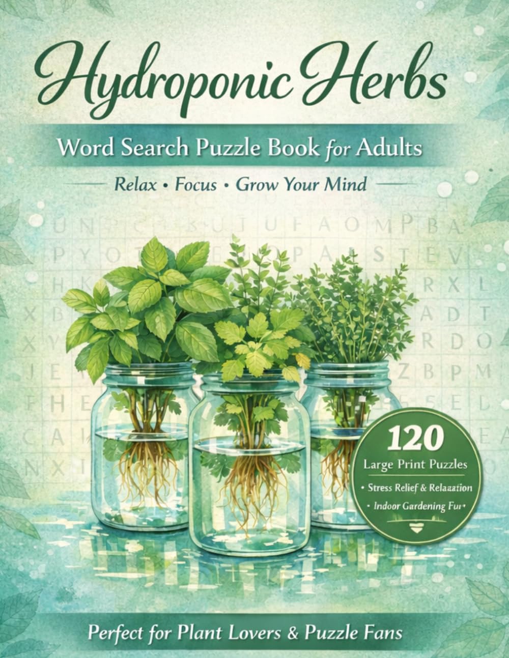 Hydroponic Herbs Word Search Puzzle Book for Adults: 120 Relaxing Puzzles + Indoor Gardening Tips & Herb Guides