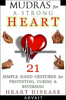 Mudras for a Strong Heart: 21 Simple Hand Gestures for