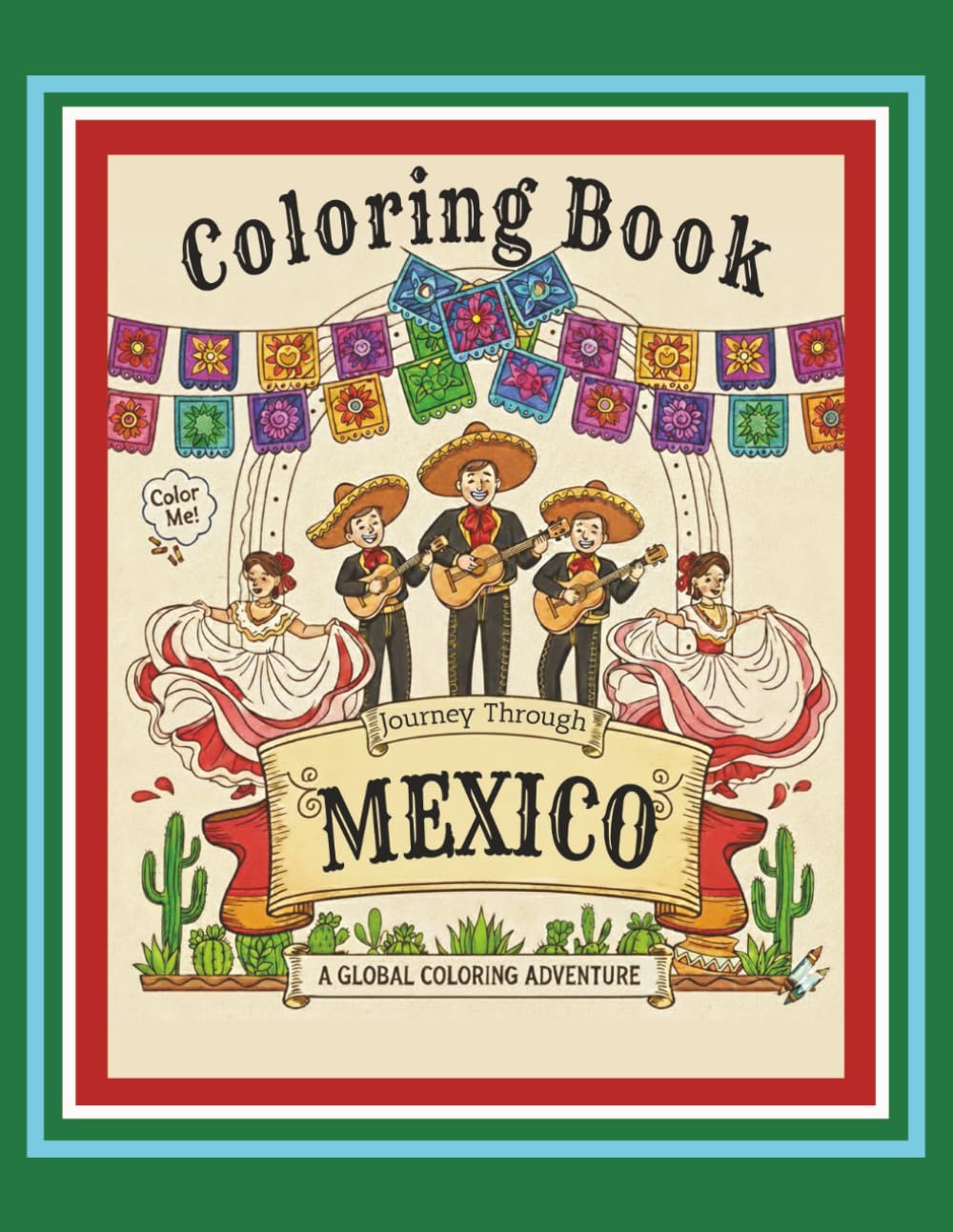 Journey Through Mexico Coloring Book: A Global Coloring Adventure Book (Ages 8+)