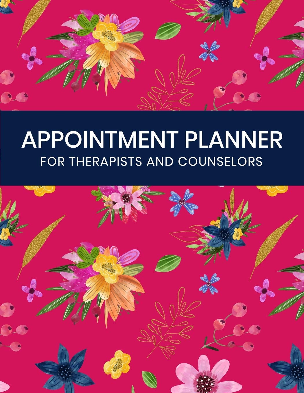 Appointment Planner for Therapists and Counselors: Undated Daily Planner - Schedule Organizer Notebook with Weekly Layout Showing Daily and Hourly ... - Floral Cover Design (Keeping Organized)