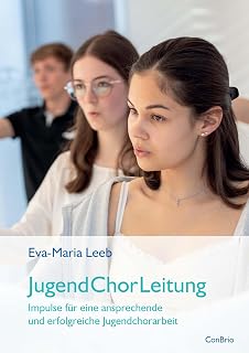Jugend Chor Leitung: Impulse für eine ansprechende und erfolgreiche Jugendchorarbeit