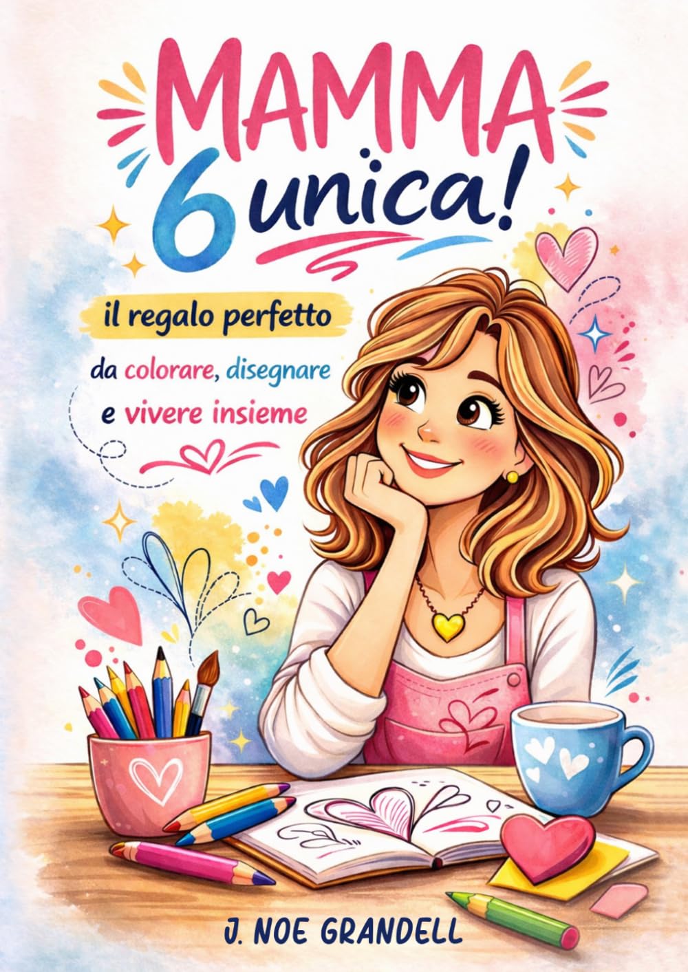 MAMMA 6 unica!: Libro da compilare per la mamma/ Regalo festa della mamma/ Activity book per bambini 5-10 anni/ Libro creativo da colorare, disegnare e scrivere insieme/ idee regalo mamma figlio