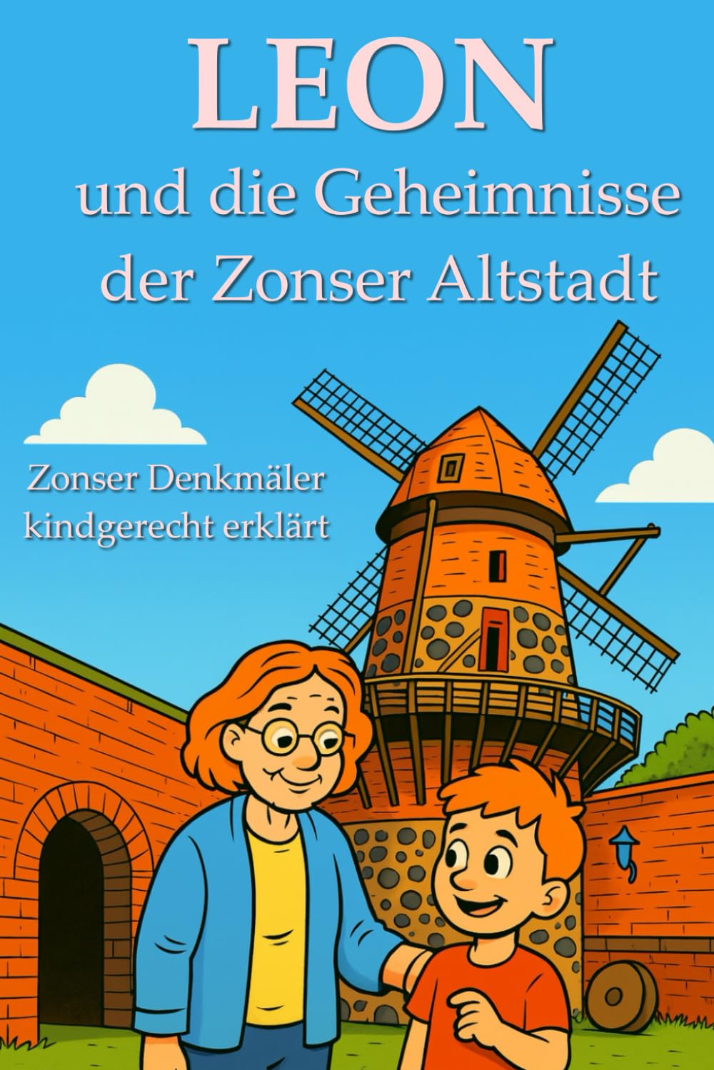 Leon und die Geheimnisse der Zonser Altstadt: Zonser Denkmäler kindgerecht erklärt