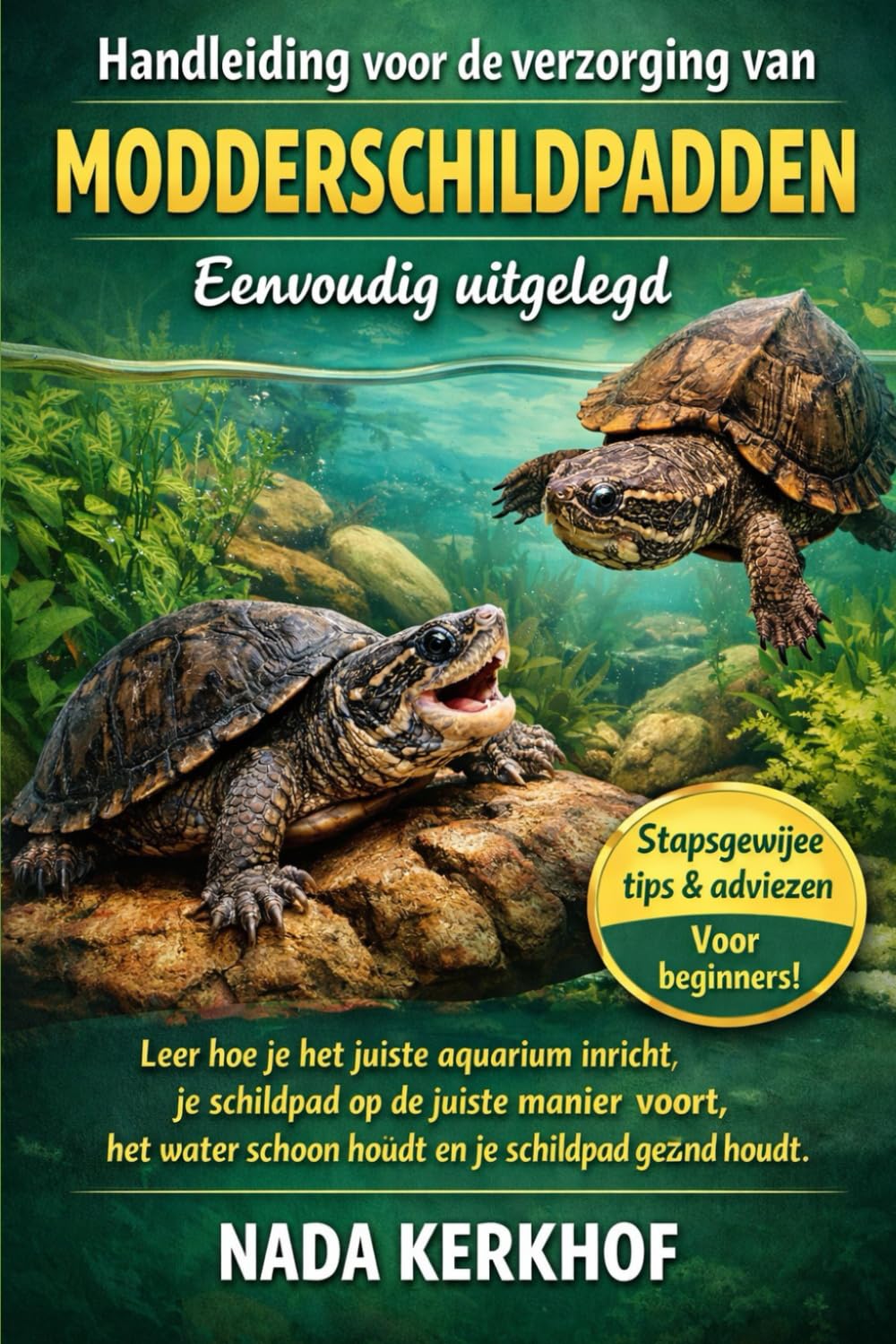 Handleiding voor de verzorging van modderschildpadden, eenvoudig uitgelegd: Leer hoe je het juiste aquarium inricht, je schildpad op de juiste manier ... schoon houdt en je schildpad gezond houdt