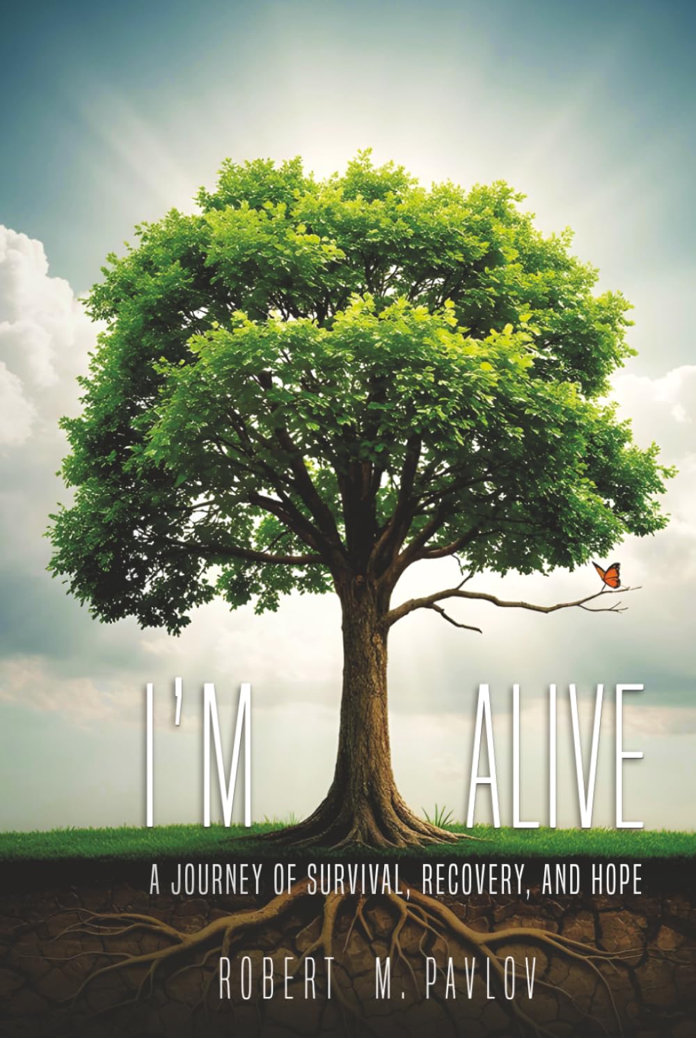 I'm Alive: A Journey of Survival, Recovery and Hope