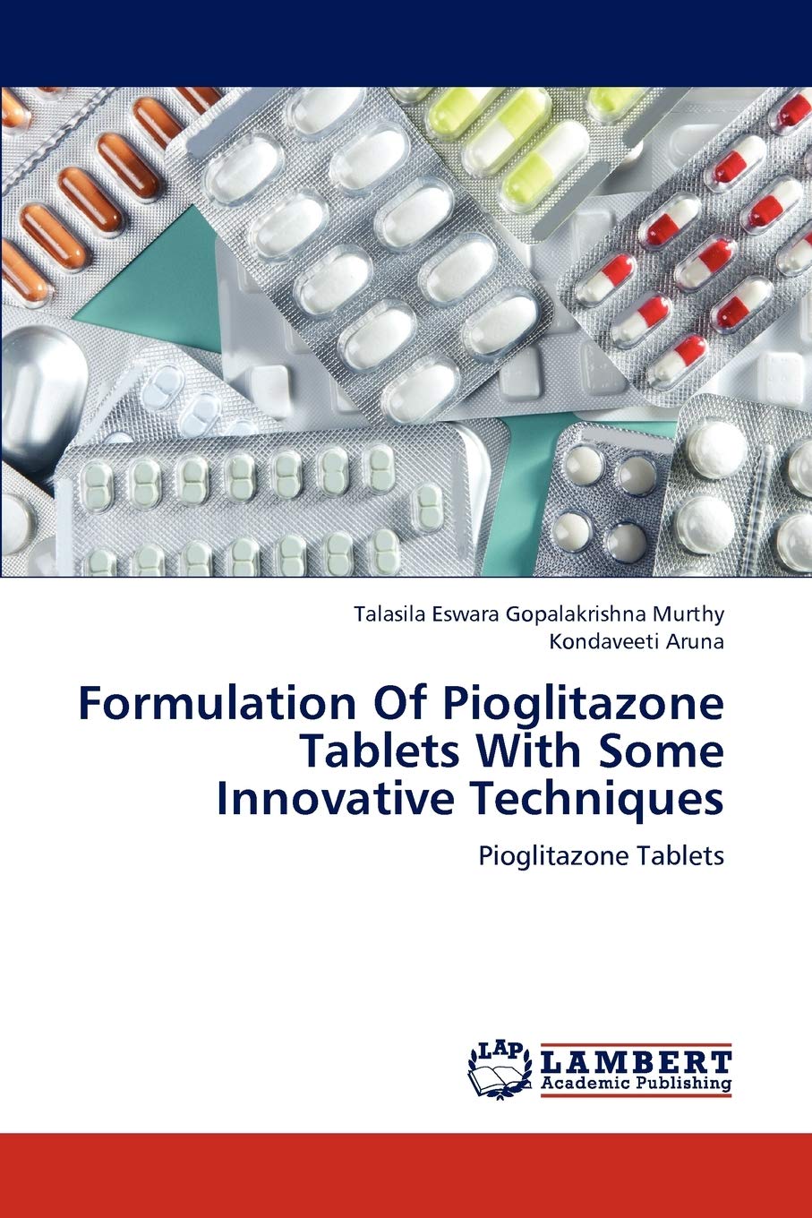 Formulation Of Pioglitazone Tablets With Some Innovative Techniques: Pioglitazone Tablets