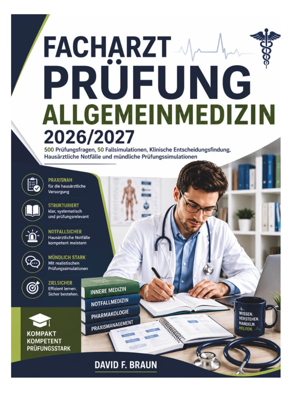 Facharztprüfung Allgemeinmedizin 2026/2027: 500 Prüfungsfragen, 50 Fallsimulationen, Klinische Entscheidungsfindung, Hausärztliche Notfälle und mündliche Prüfungssimulationen