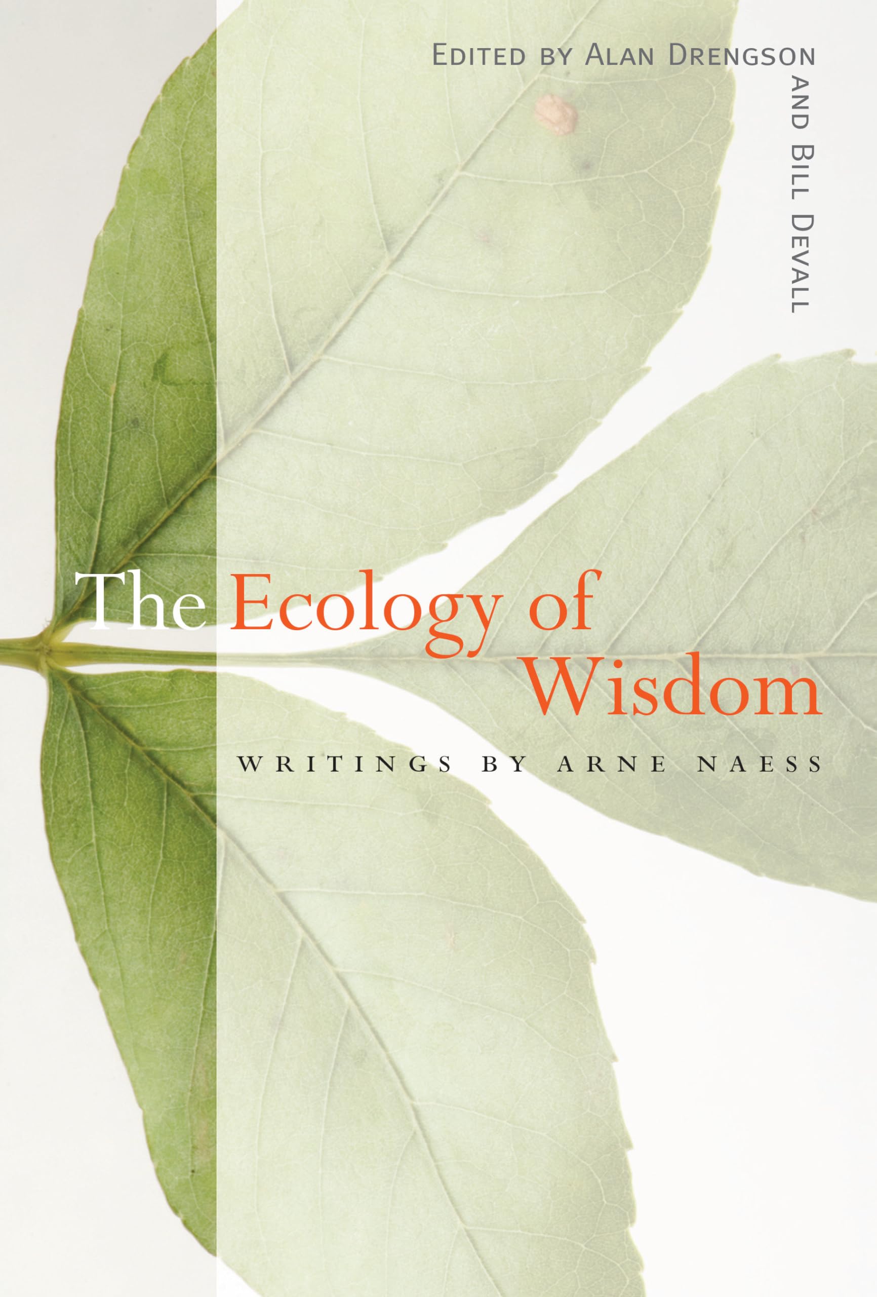 The Ecology of Wisdom: Writings by Arne Naess : Naess, Arne