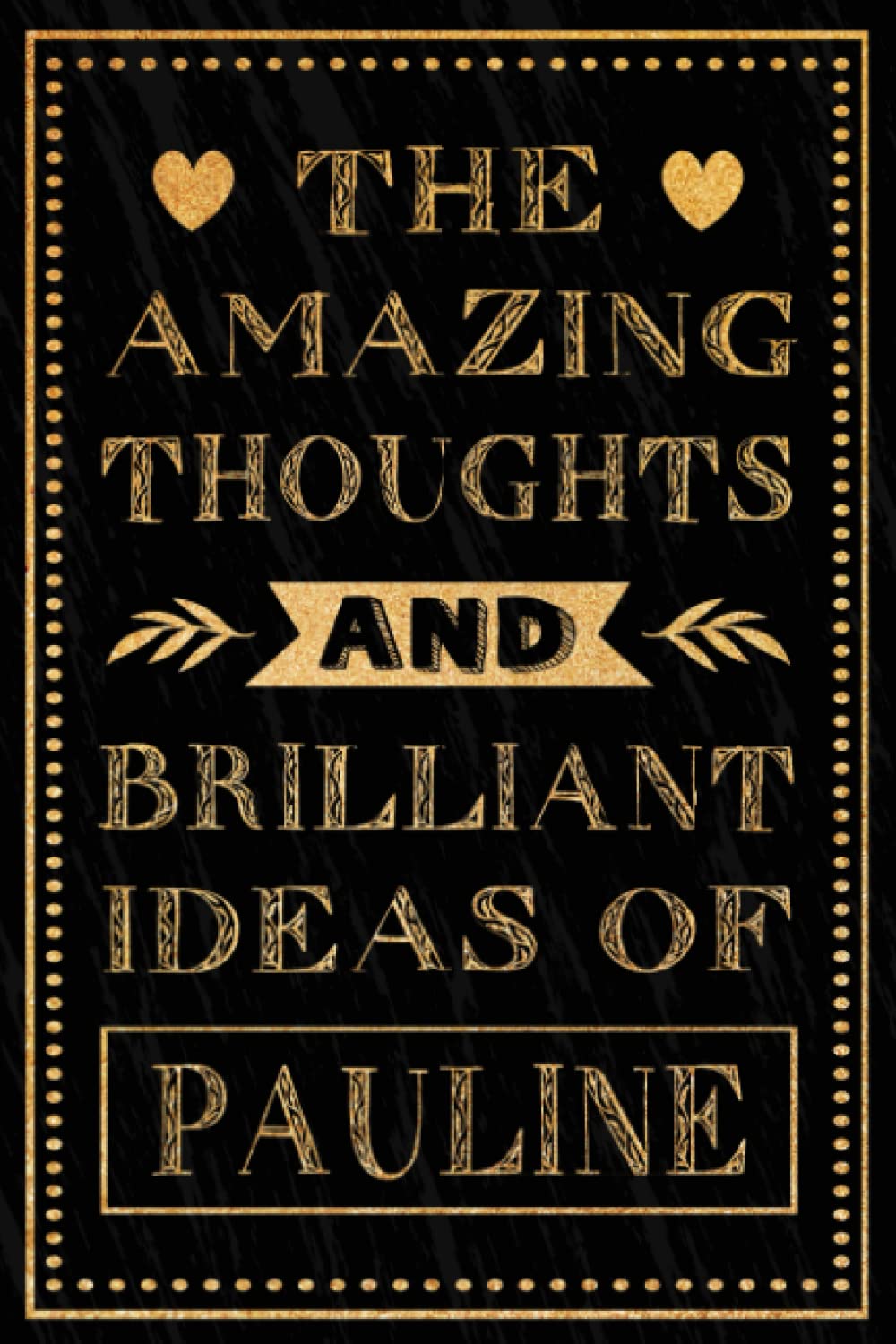 The Amazing Thoughts And Brilliant Ideas Of Pauline: Personalized Notebook for Pauline / Blank Lined Writing Pages Journal with Personalized, Pauline ... Gift for Pauline 120 Pages, Matte Cover