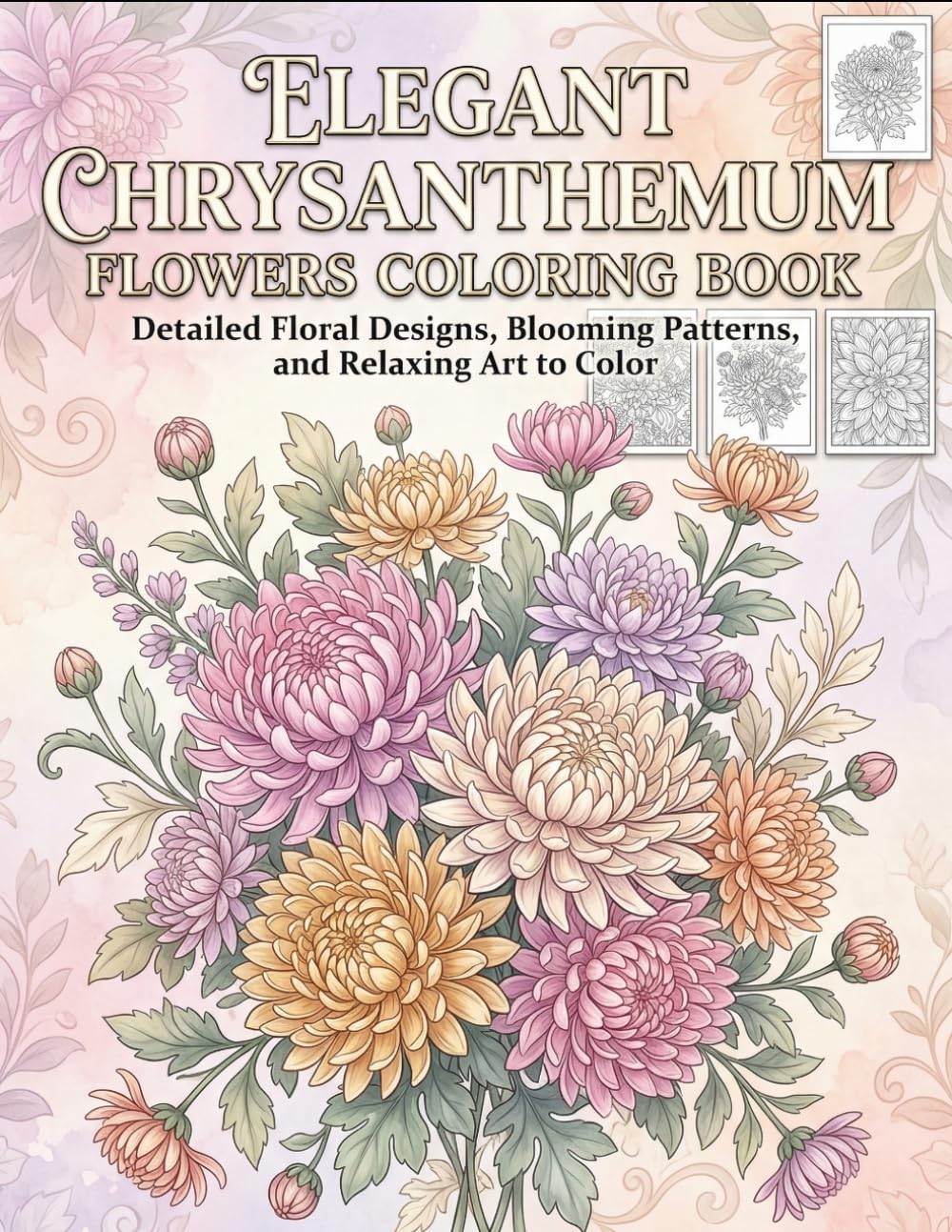 Elegant Chrysanthemum Flowers Coloring Book: Detailed Floral Designs, Blooming Patterns, and Relaxing Art to Color