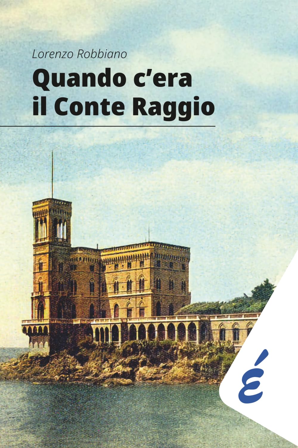 Quando c'era il conte Raggio: L'uomo più ricco d'Italia (chilometrozero)