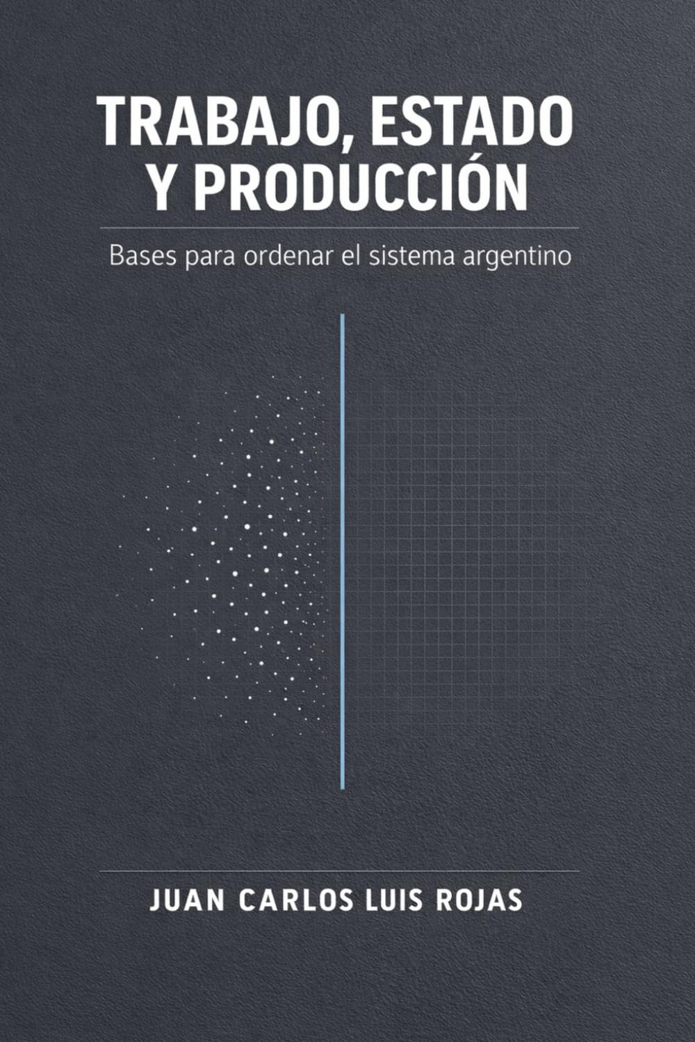 Trabajo, estado y producción: Bases para ordenar el sistema argentino