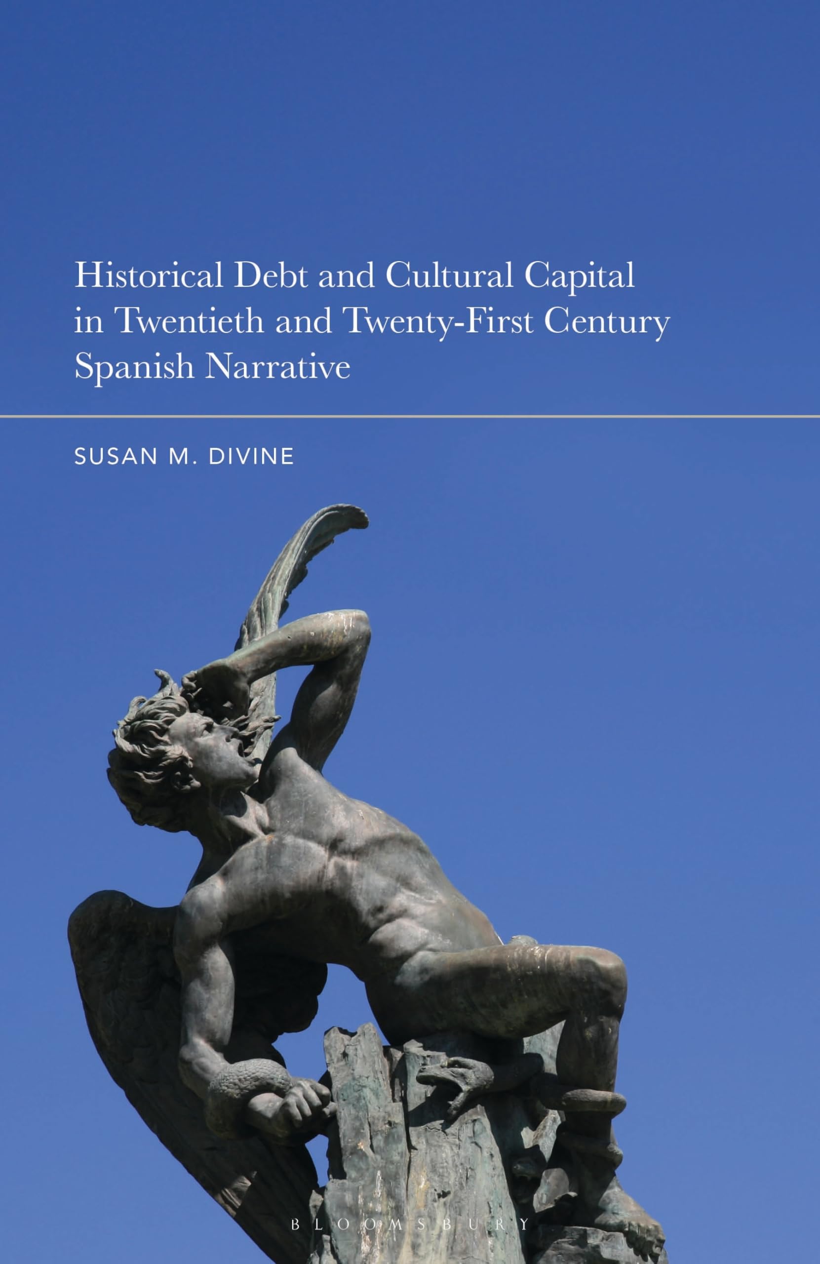 Historical Debt and Cultural Capital in Twentieth and Twenty-First Century Spanish Narrative: Spanish Narrative in the Twentieth and Twenty-first Centuries