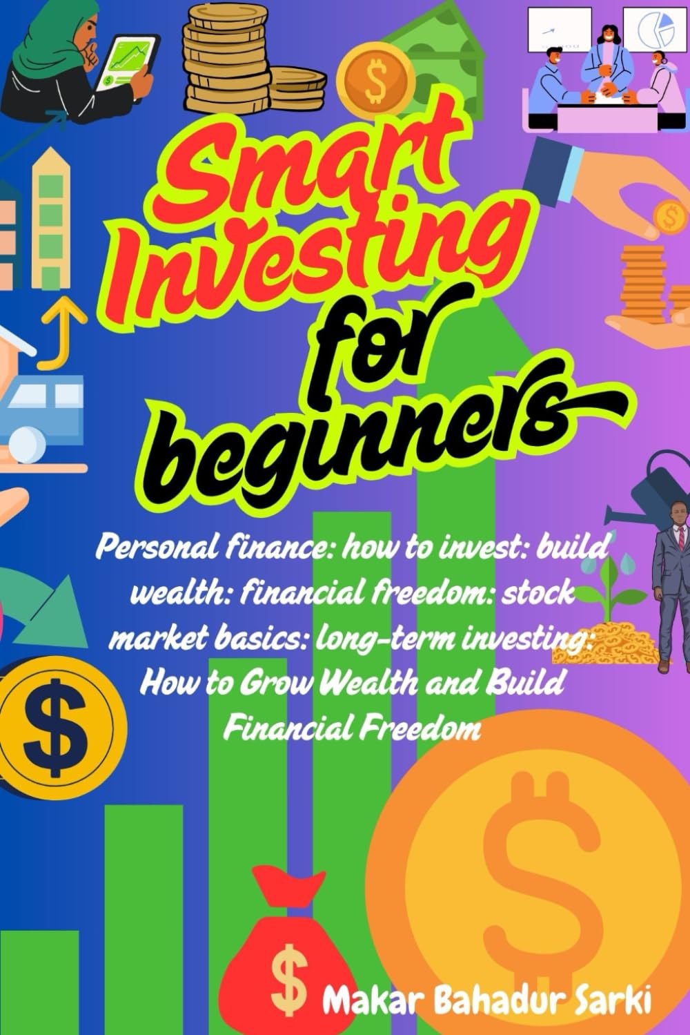 Smart Investing for Beginners: personal finance: how to invest: build wealth: financial freedom: stock market basics: long-term investing: How to Grow Wealth and Build Financial Freedom