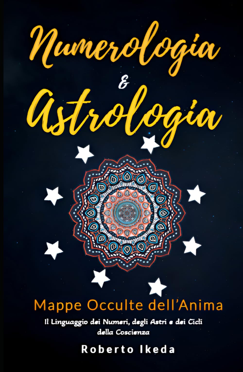 Numerologia & Astrologia: Mappe Occulte dell’Anima (Numerologia e astrologia — il risveglio dell’anima)