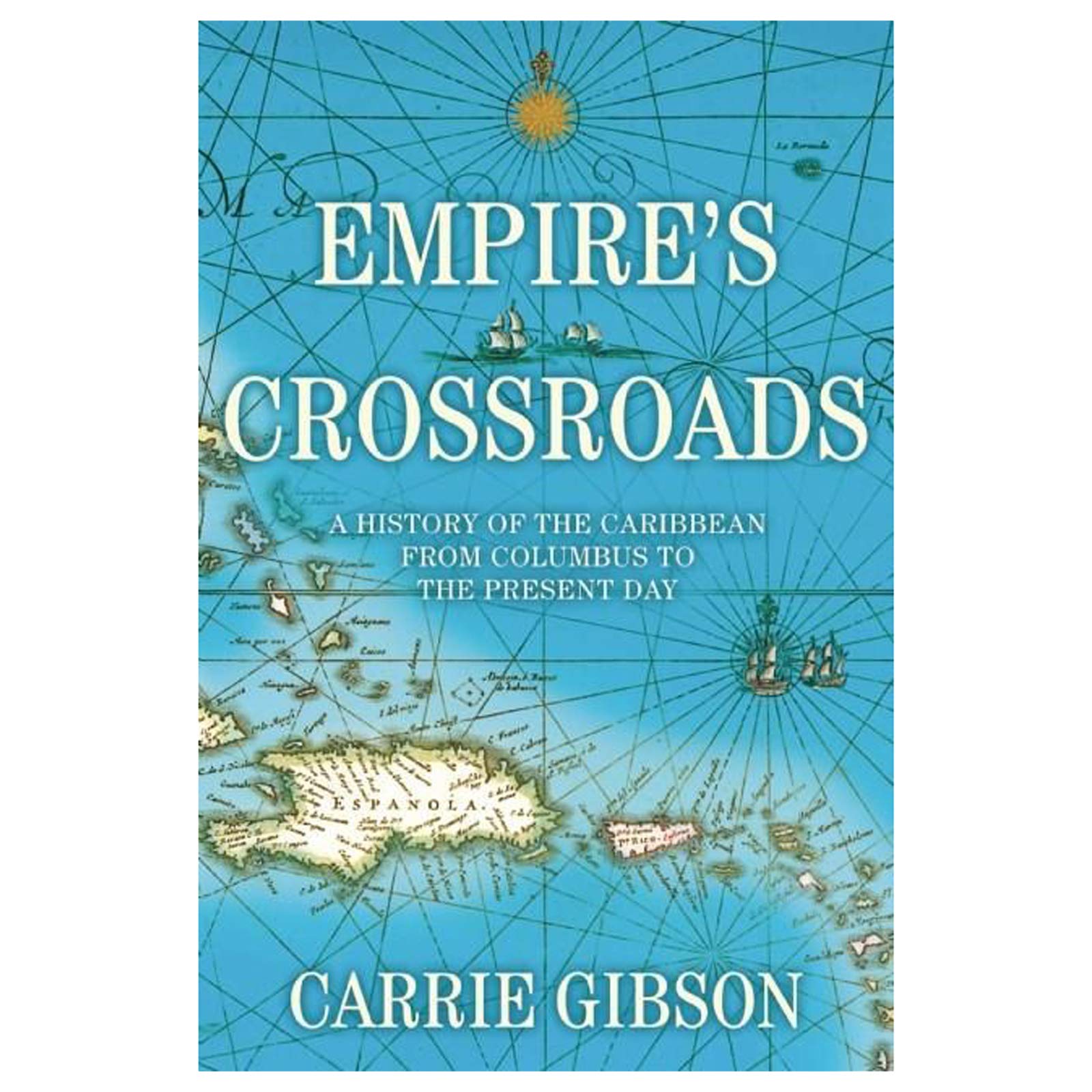 Empire's Crossroads: A History of the Caribbean from Columbus to the Present Day