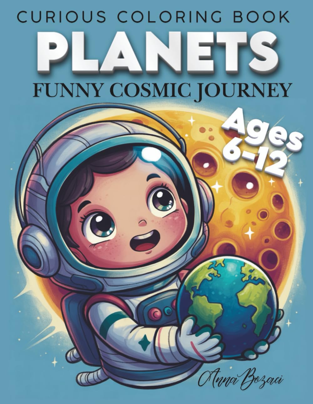 PLANETS: A Funny Cosmic Journey (Ages 6–12) (Curious Coloring Book)