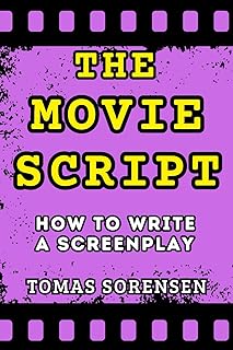 The Movie Script: How to Write a Screenplay