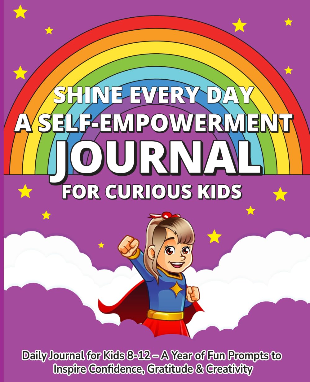 Shine Every Day: A Self-Empowerment Journal for Curious Kids
