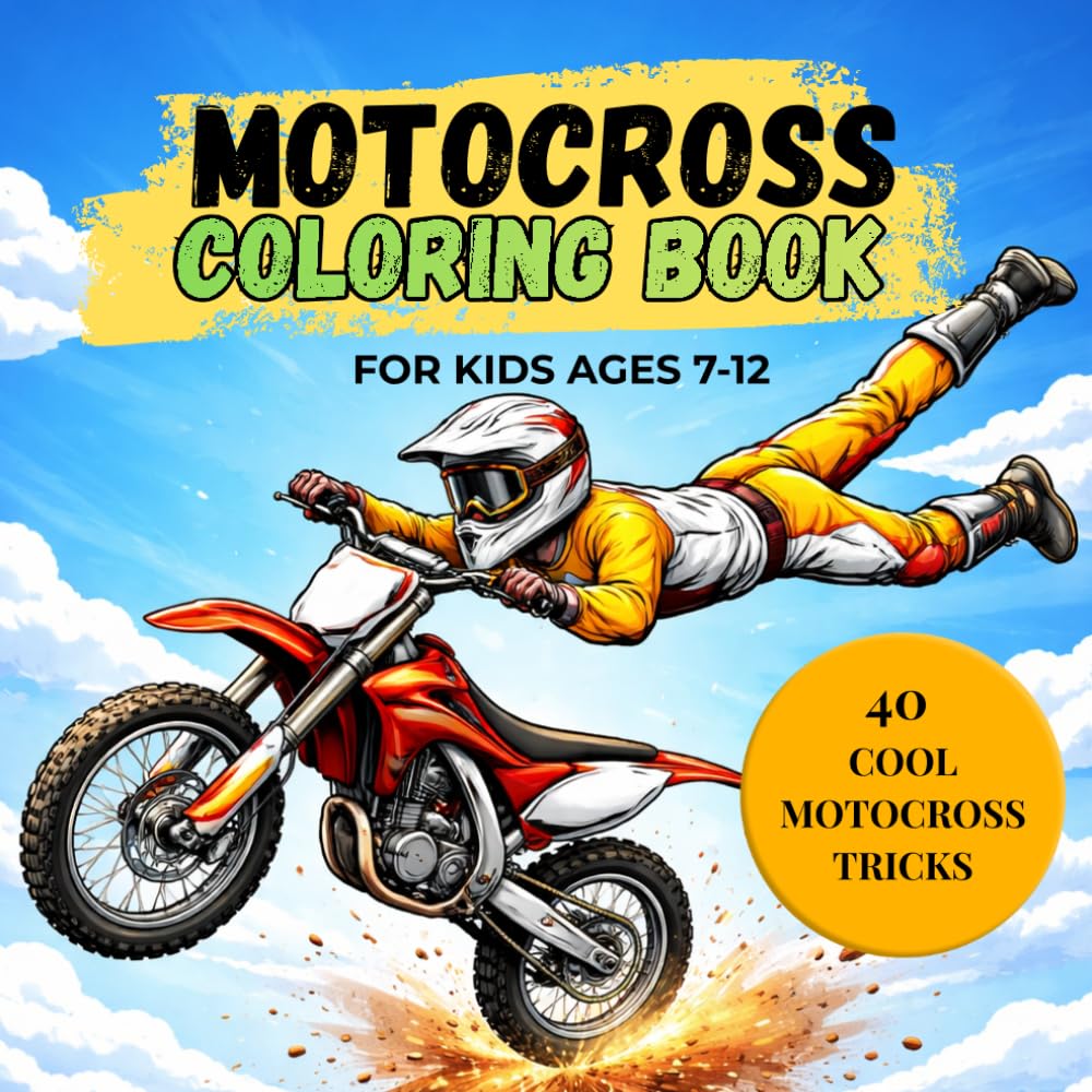 Motocross Coloring Book for Kids Ages 7-12: 40 Epic Dirt Bike Tricks – Freestyle, Jumps & Extreme Action Fun