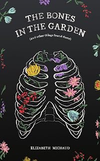 The Bones in the Garden: (and other things found there)