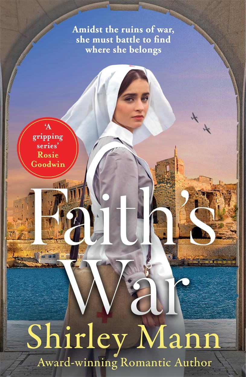Faith's War: A powerful WWII novel set in wartorn Malta from the RNA award-winning author