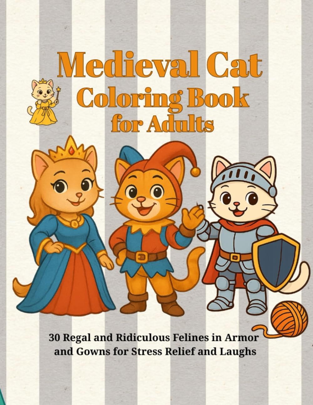 Medieval Cat Coloring Book for Adults: 30 Regal and Ridiculous Felines in Armor and Gowns for Stress Relief and Laughs (Chibi Cats in Historical Costumes)