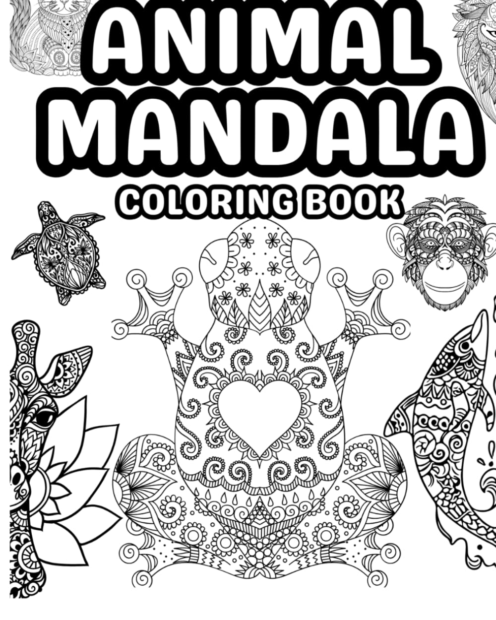 Animal Mandala Coloring Book for Adults & Teens: Stress Relief & Relaxation Through Beautiful Wildlife Designs