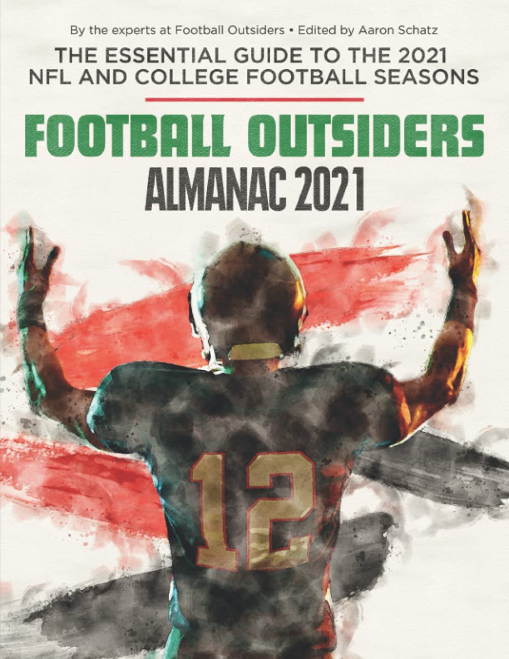 Football Outsiders Almanac 2021: The Essential Guide to the 2021 NFL and College Football Seasons
