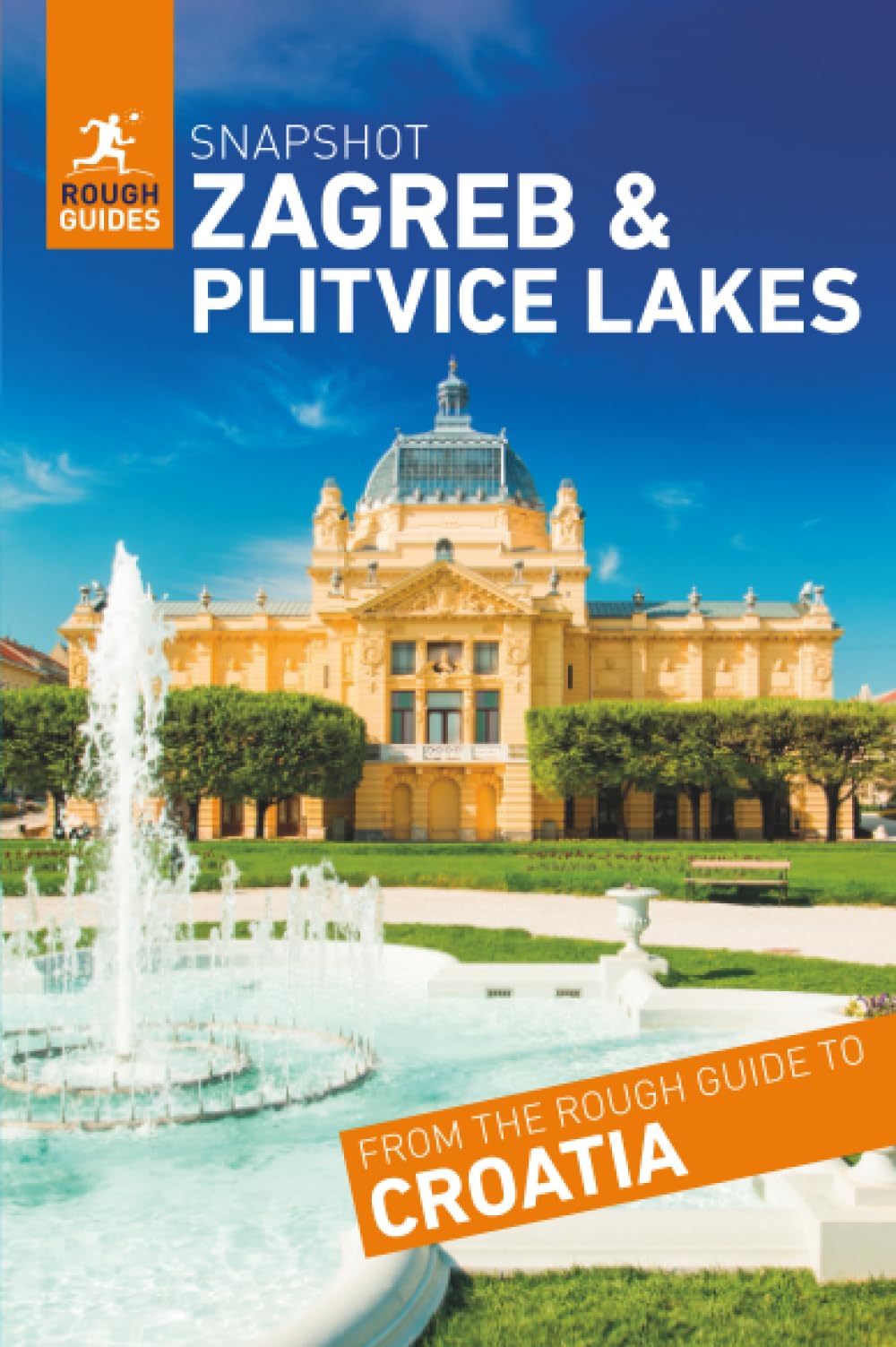 Rough Guides Snapshot Zagreb and Plitvice Lakes (Travel Guide | Insider Tips | Must-See Sights | Color Maps | Phrasebooks)