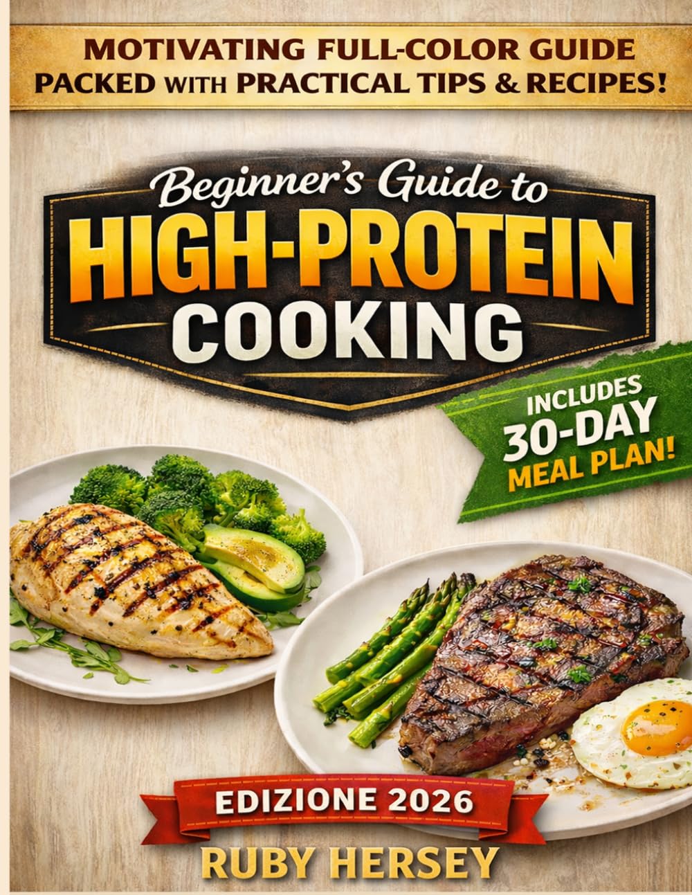 Beginner’s Guide to High-Protein Cooking: Unlock easy, accurate high-protein recipes for busy lives. No more confusion, just clear steps and delicious results