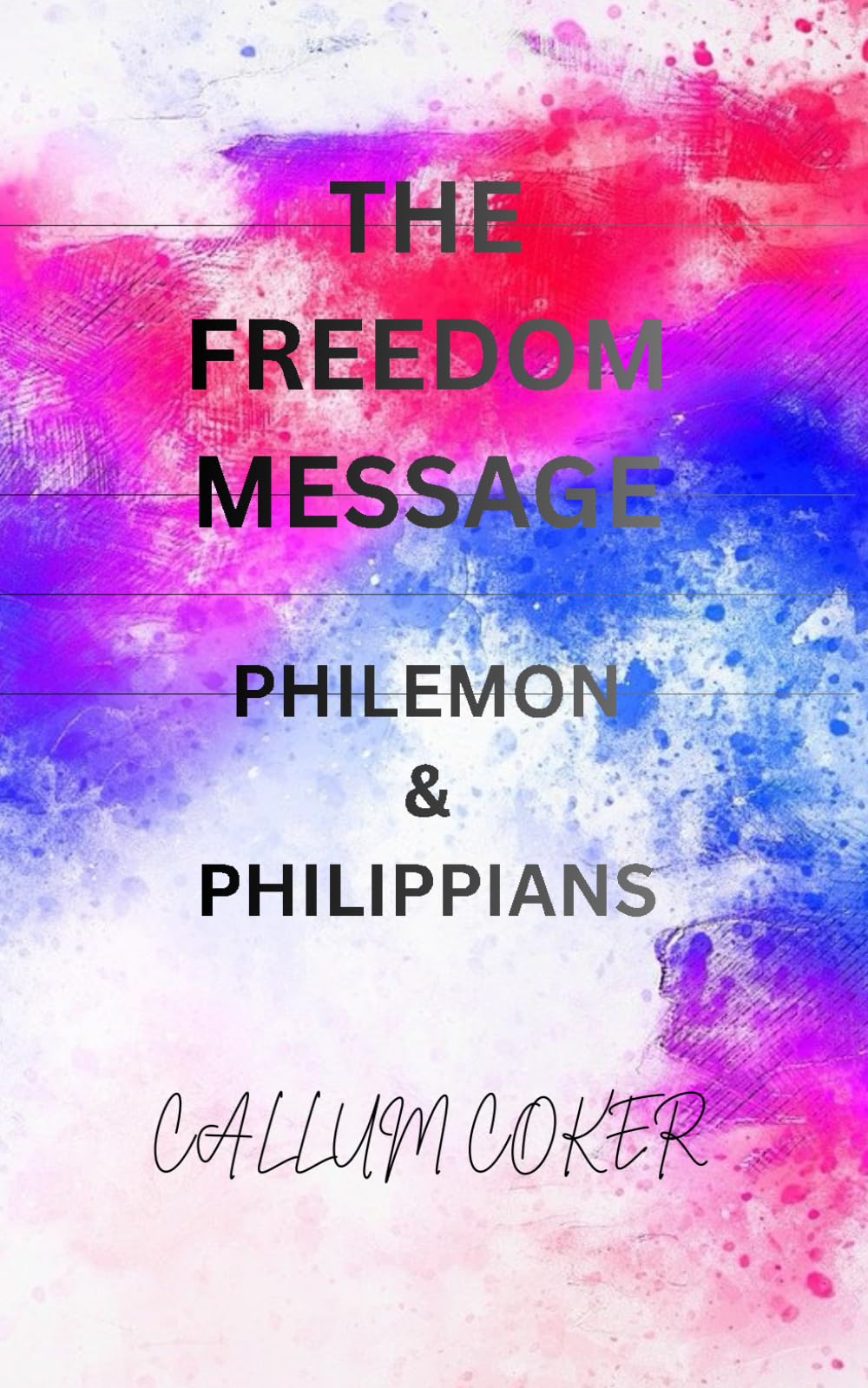 THE FREEDOM MESSAGE: PHILEMON & PHILIPPIANS