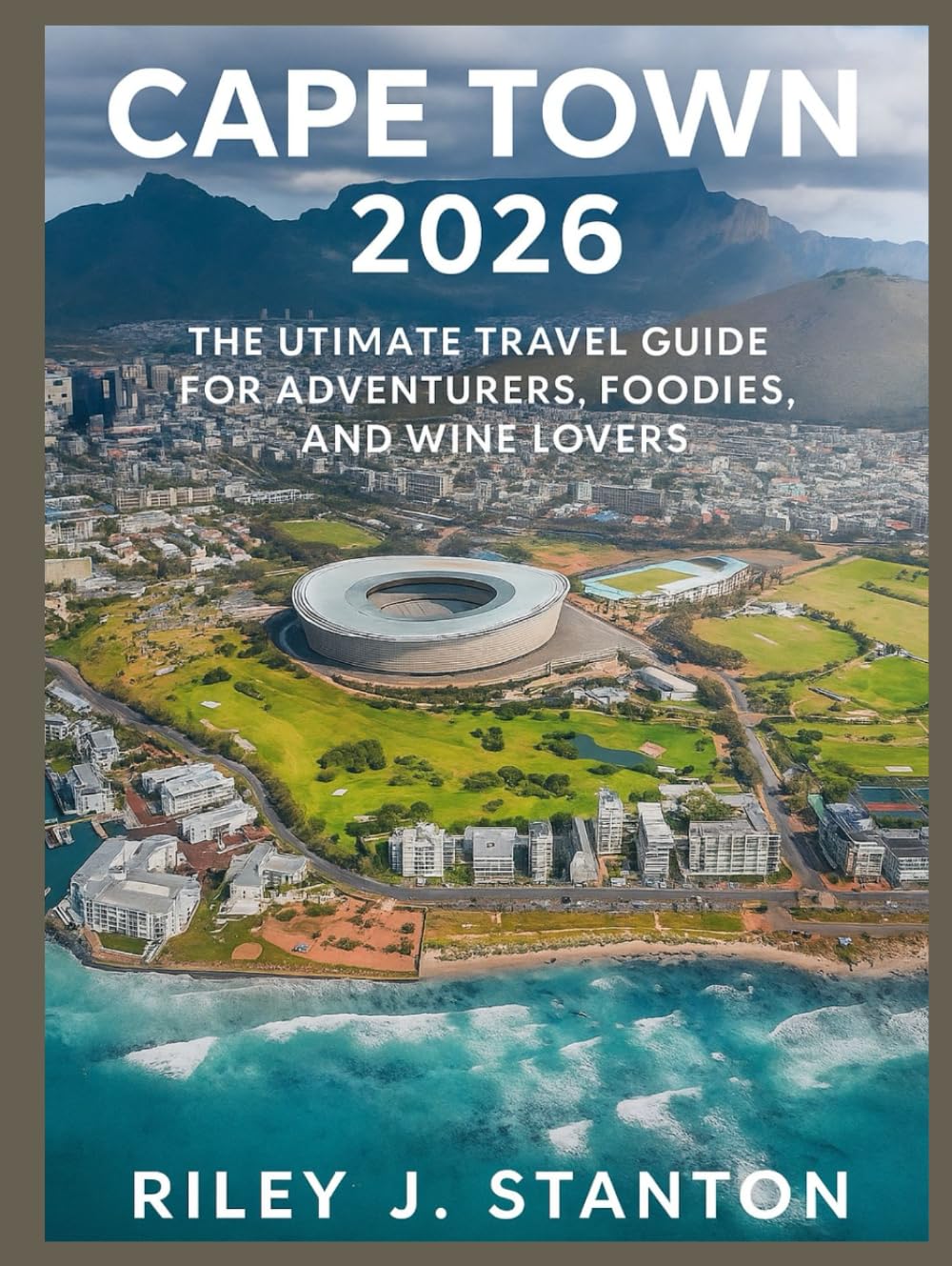 Cape Town 2026: The Ultimate Travel Guide for Adventurers, Foodies, and Wine Lovers”