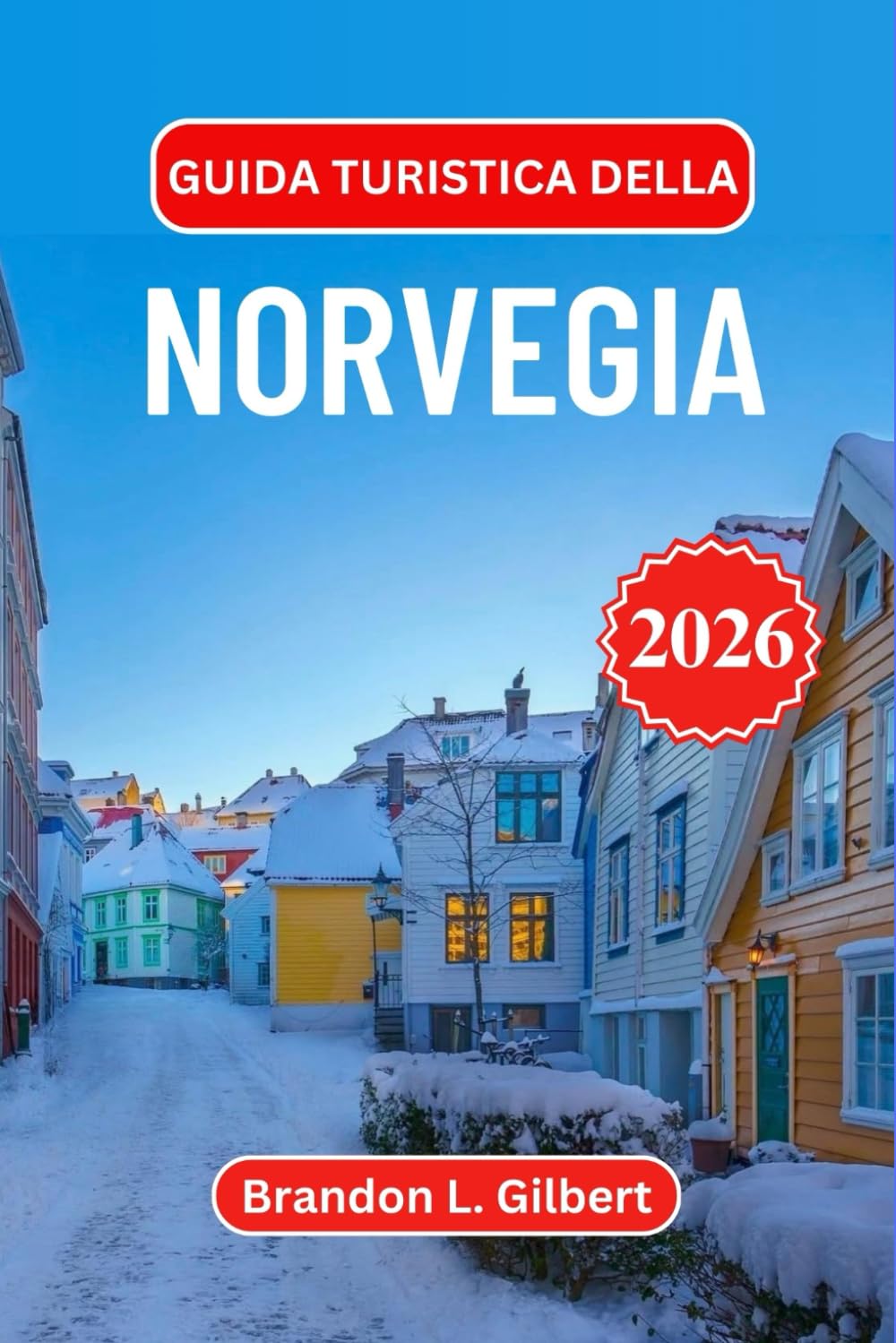 Guida turistica della Norvegia 2026: Esplora i fiordi, l'aurora boreale e l'eredità vichinga con consigli da esperti su città, avventure nella natura selvaggia e gemme nascoste dell'Artico