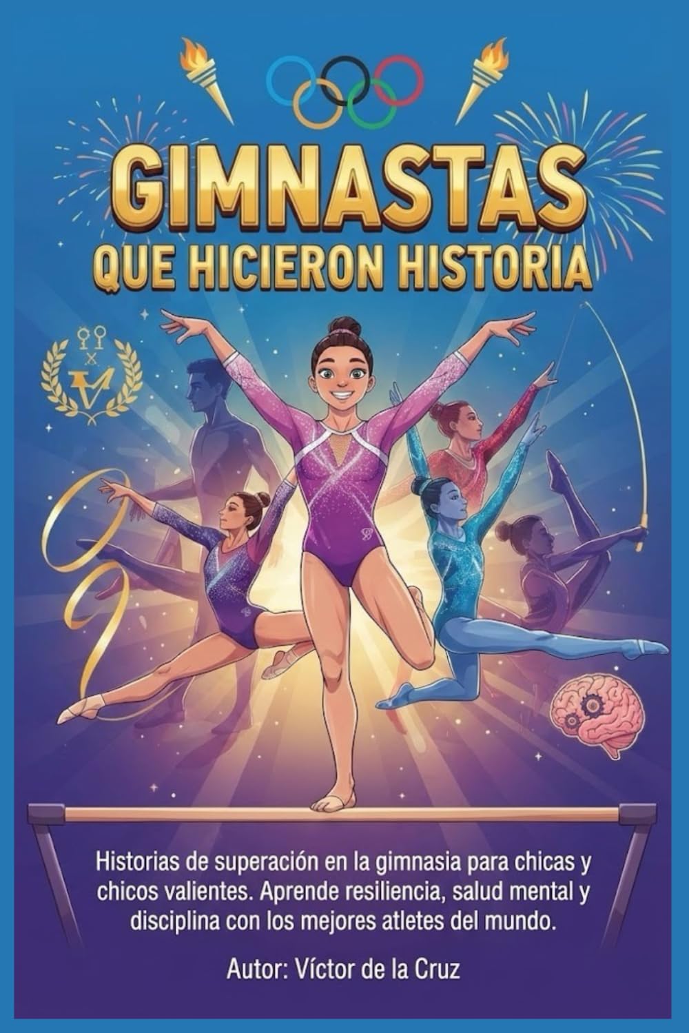 Gimnastas que Hicieron Historia: Historias de superación en la gimnasia para chicas y chicos valientes. Aprende resiliencia, salud mental y disciplina con los mejores atletas del mundo.