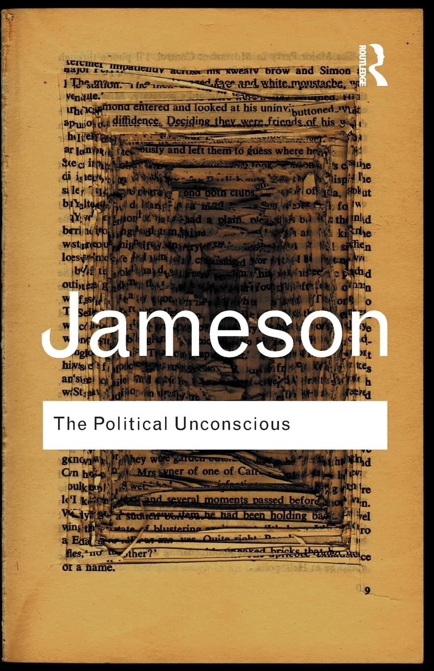 The Political Unconscious: Narrative as a Socially Symbolic Act (Routledge Classics)