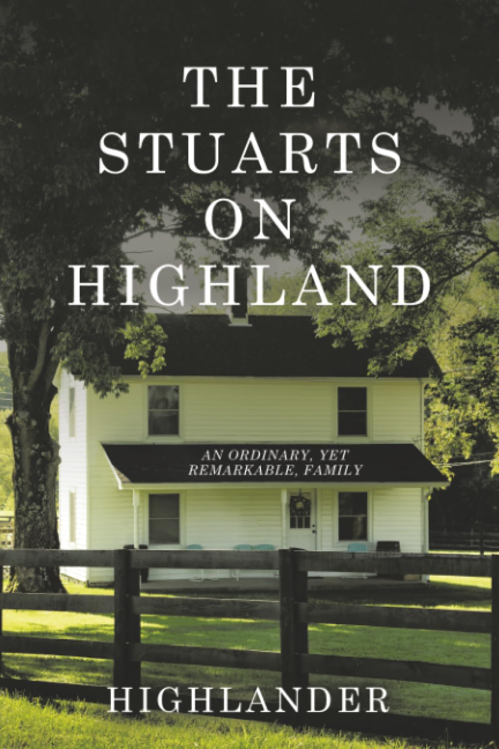 THE STUARTS ON HIGHLAND: AN ORDINARY, YET REMARKABLE, FAMILY