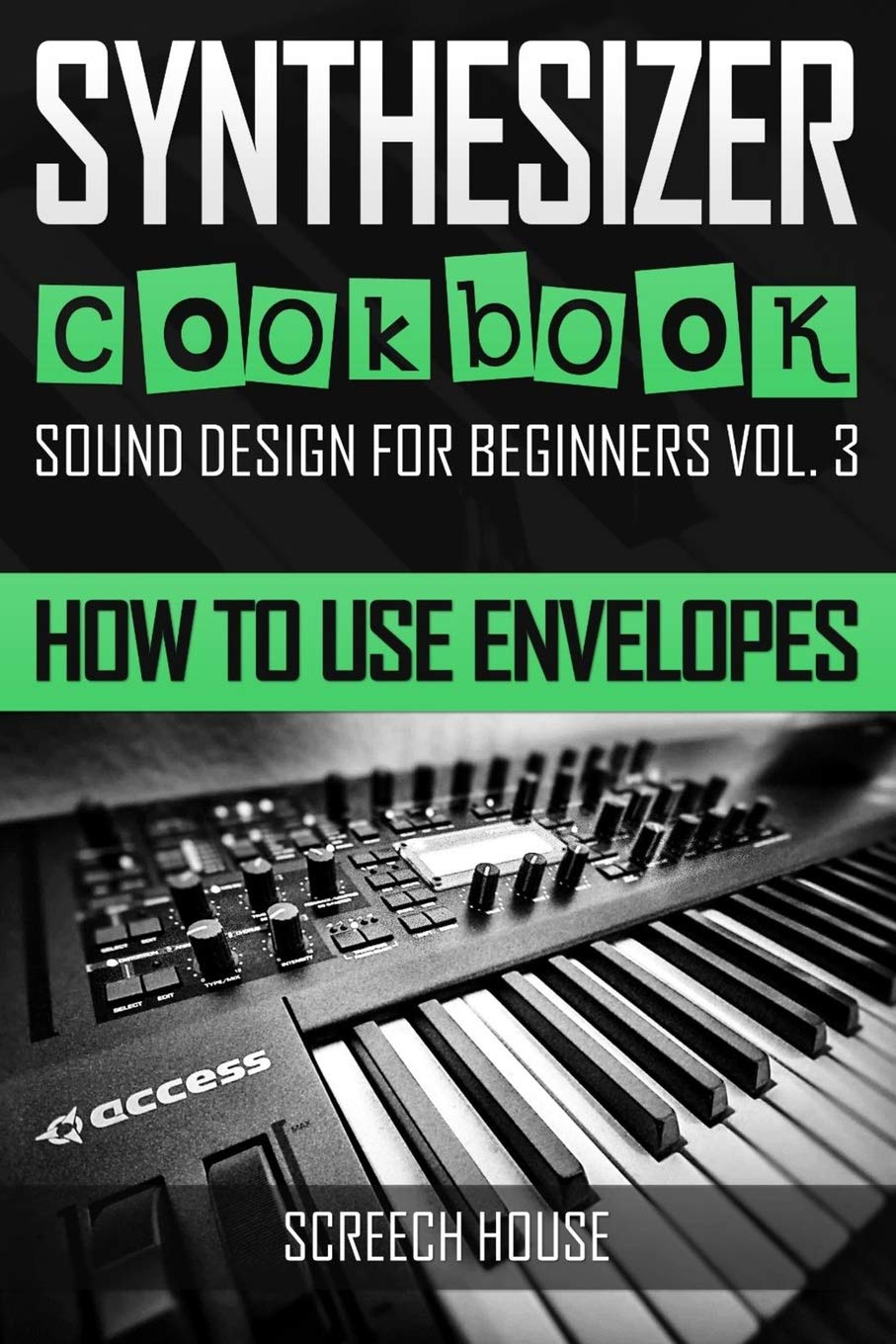SYNTHESIZER COOKBOOK: How to Use Envelopes: 3 (Sound Design for Beginners)