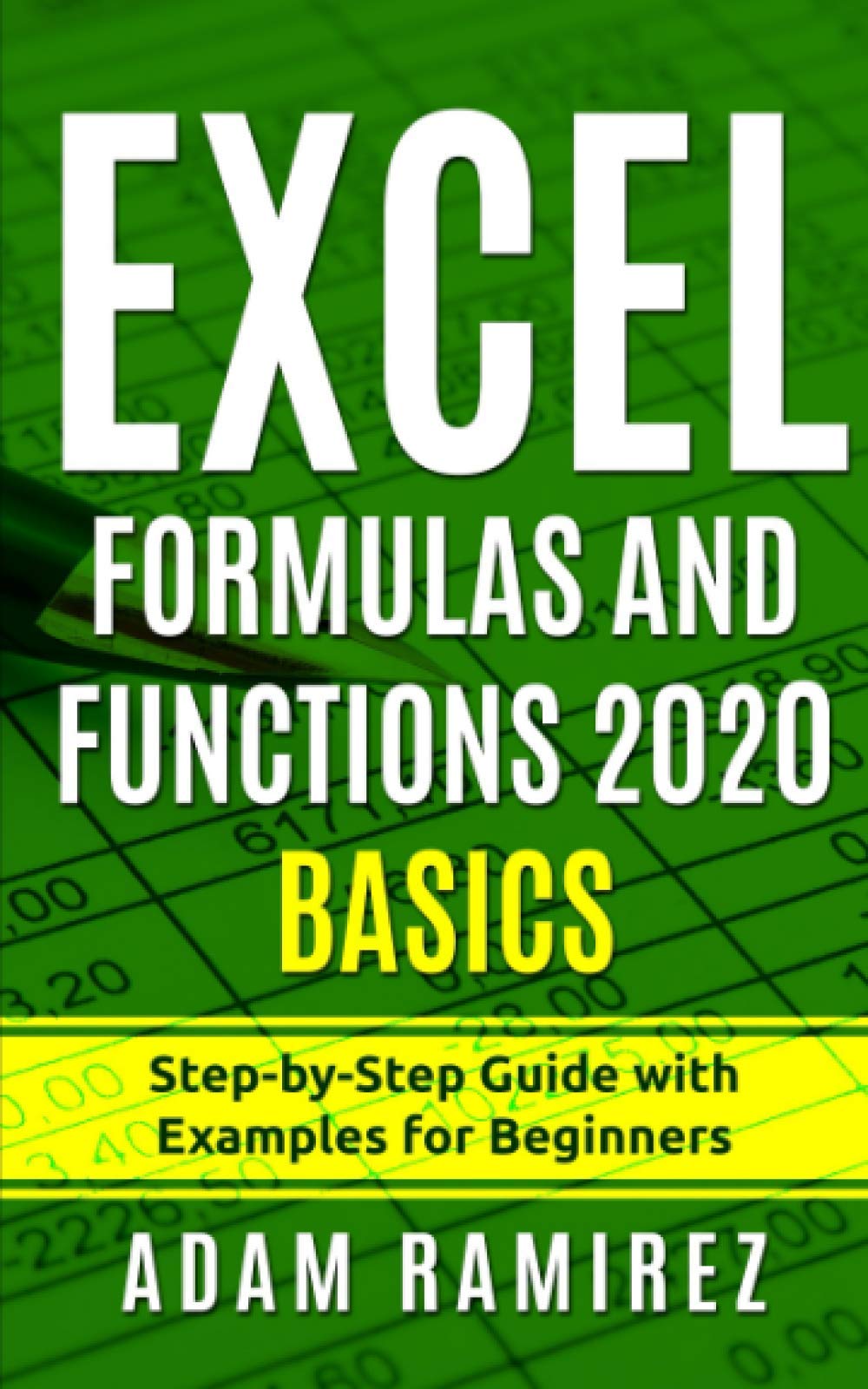 Excel Formulas and Functions 2020 Basics: Step-by-Step Guide with Examples for Beginners (Excel Academy)