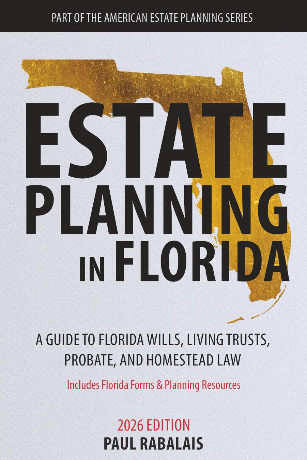 Estate Planning in Florida: A Guide to Florida Wills, Living Trusts, Probate, and Homestead Law (American Estate Planning Series)