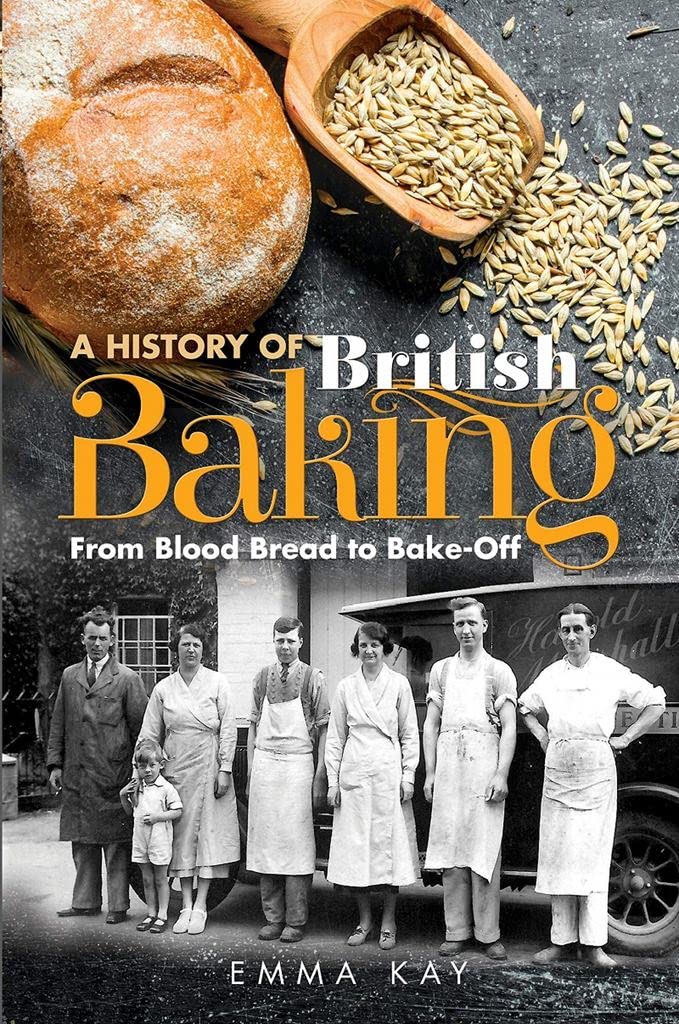 A History of British Baking: From Blood Bread to Bake-Off,Emma K