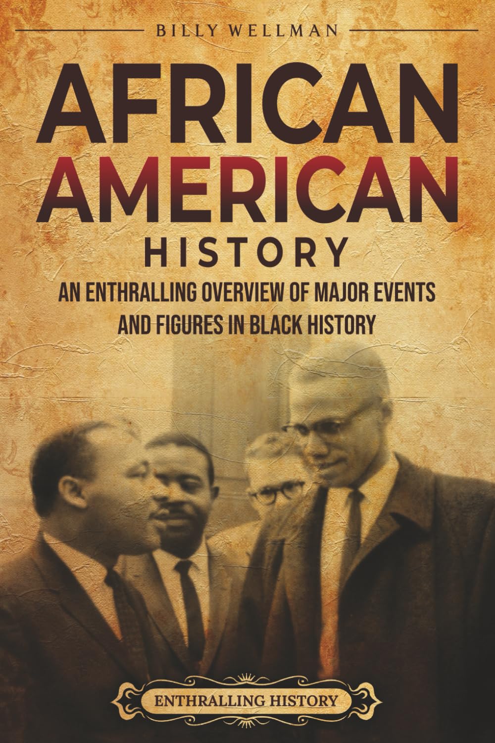 African American History: An Enthralling Overview of Major Events and Figures in Black History (U.S. History)