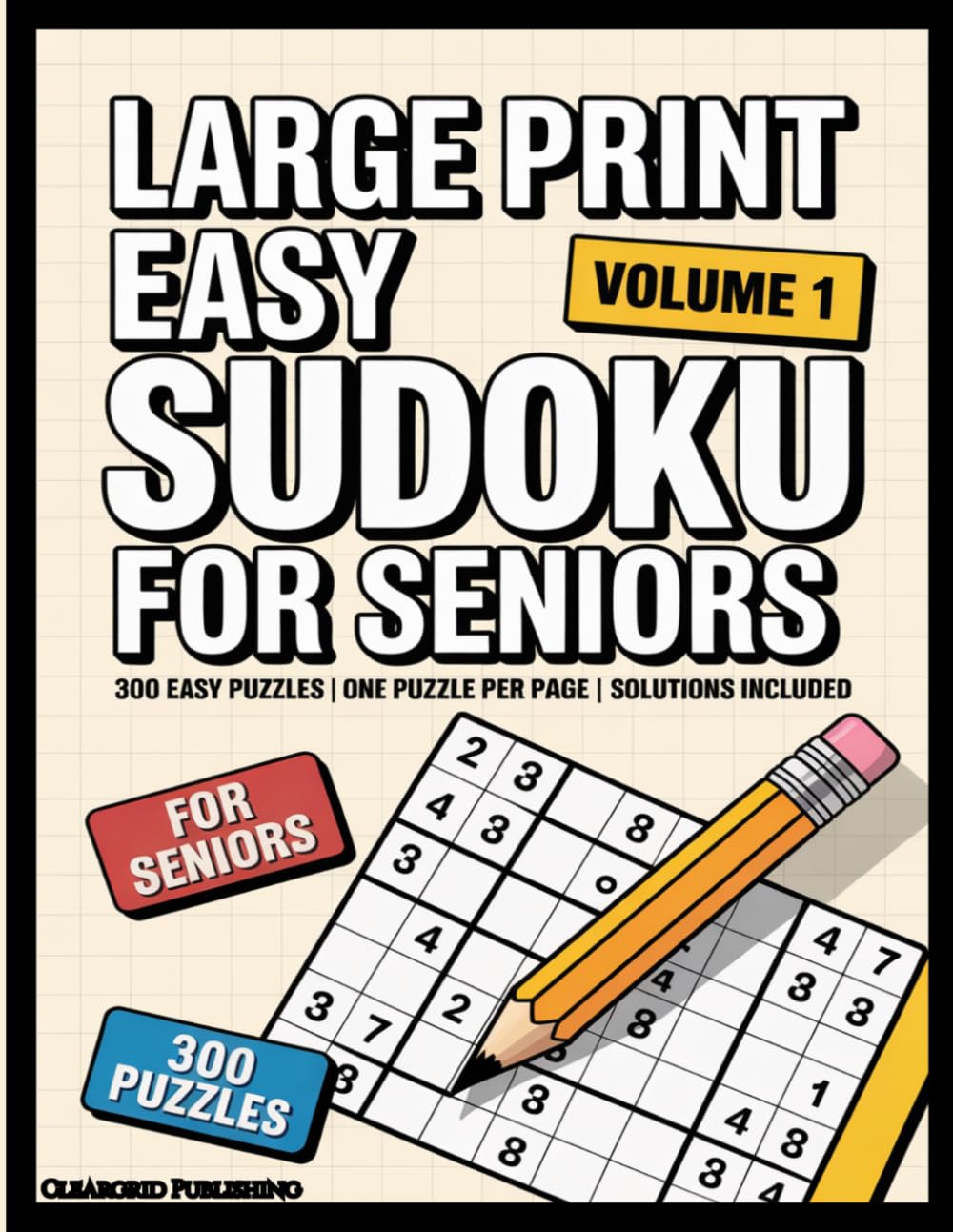 Large Print Easy Sudoku for Seniors - Volume 1: 300 Relaxing Puzzles with Complete Solutions