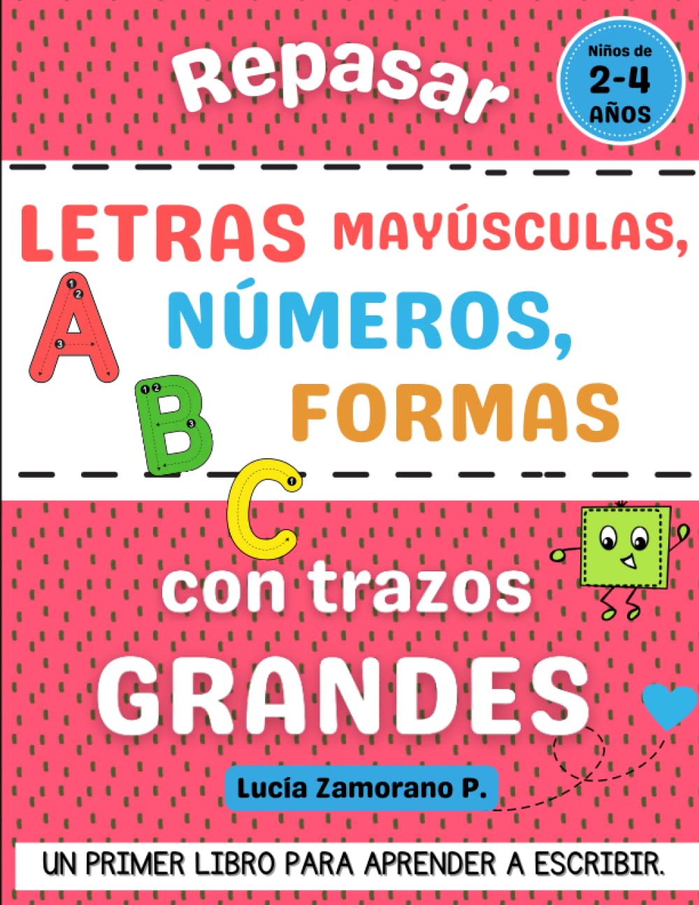 Repasar letras mayúsculas, números y formas con trazos grandes: Un primer libro para aprender a escribir. Niños de 2-4 años.