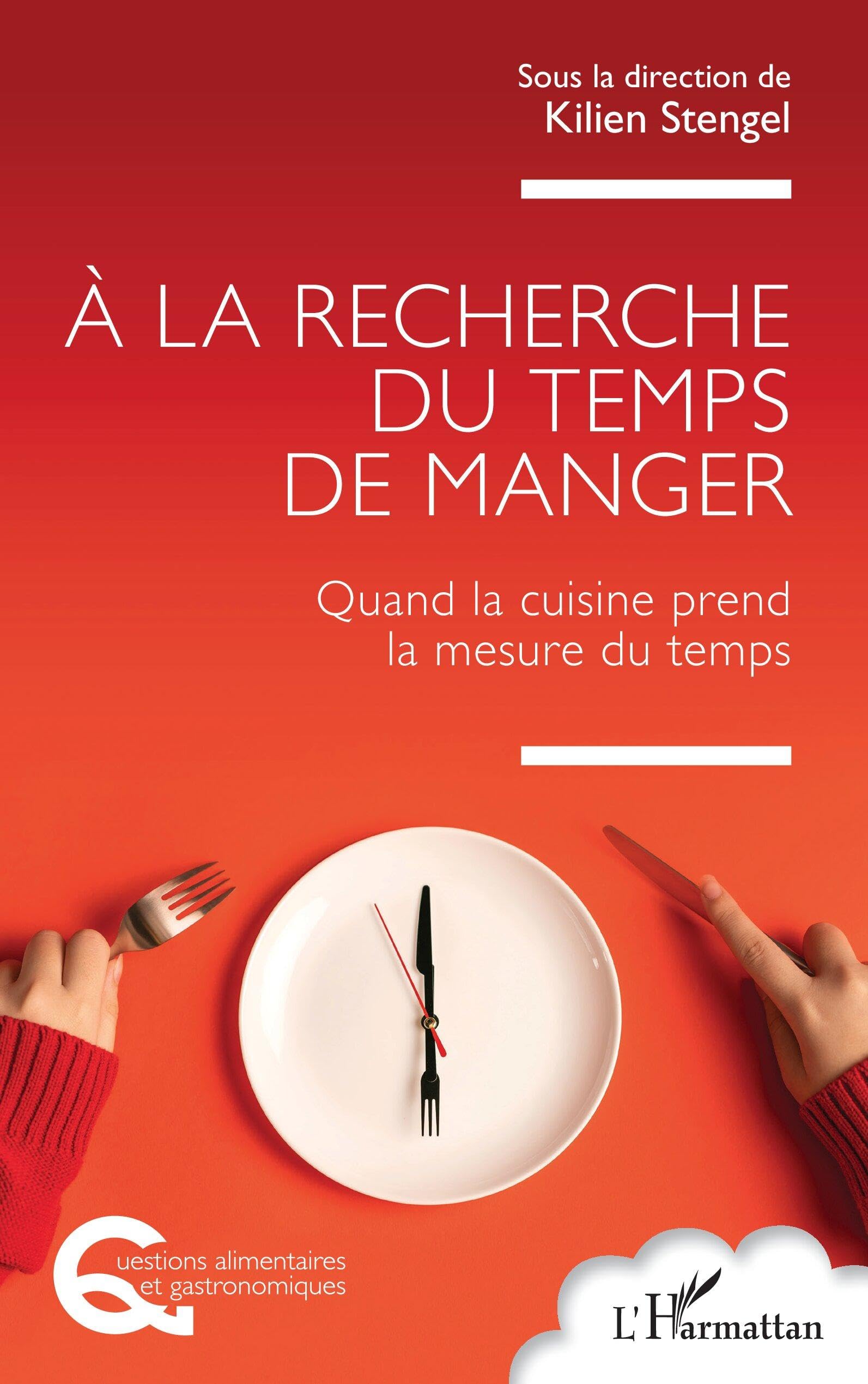À la recherche du temps de manger: Quand la cuisine prend la mesure du temps (Questions Alimentaires Et Gastronomiques)
