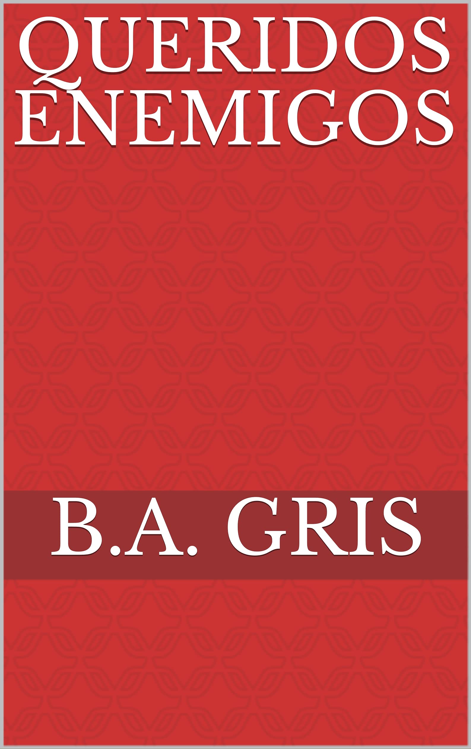 Queridos enemigos (Spanish Edition)
