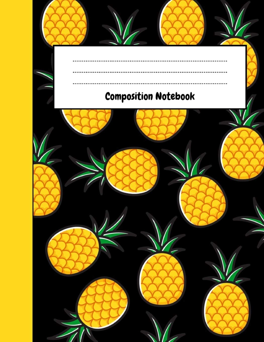 Composition Notebook: College Ruled Pineapple Journal / Notepad / Diary, Gifts For Pineapple Lovers, Perfect For School