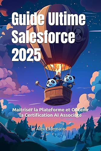 Guide Ultime Salesforce 2025: Maitriser la Plateforme et Obtenir la Certification AI Associate