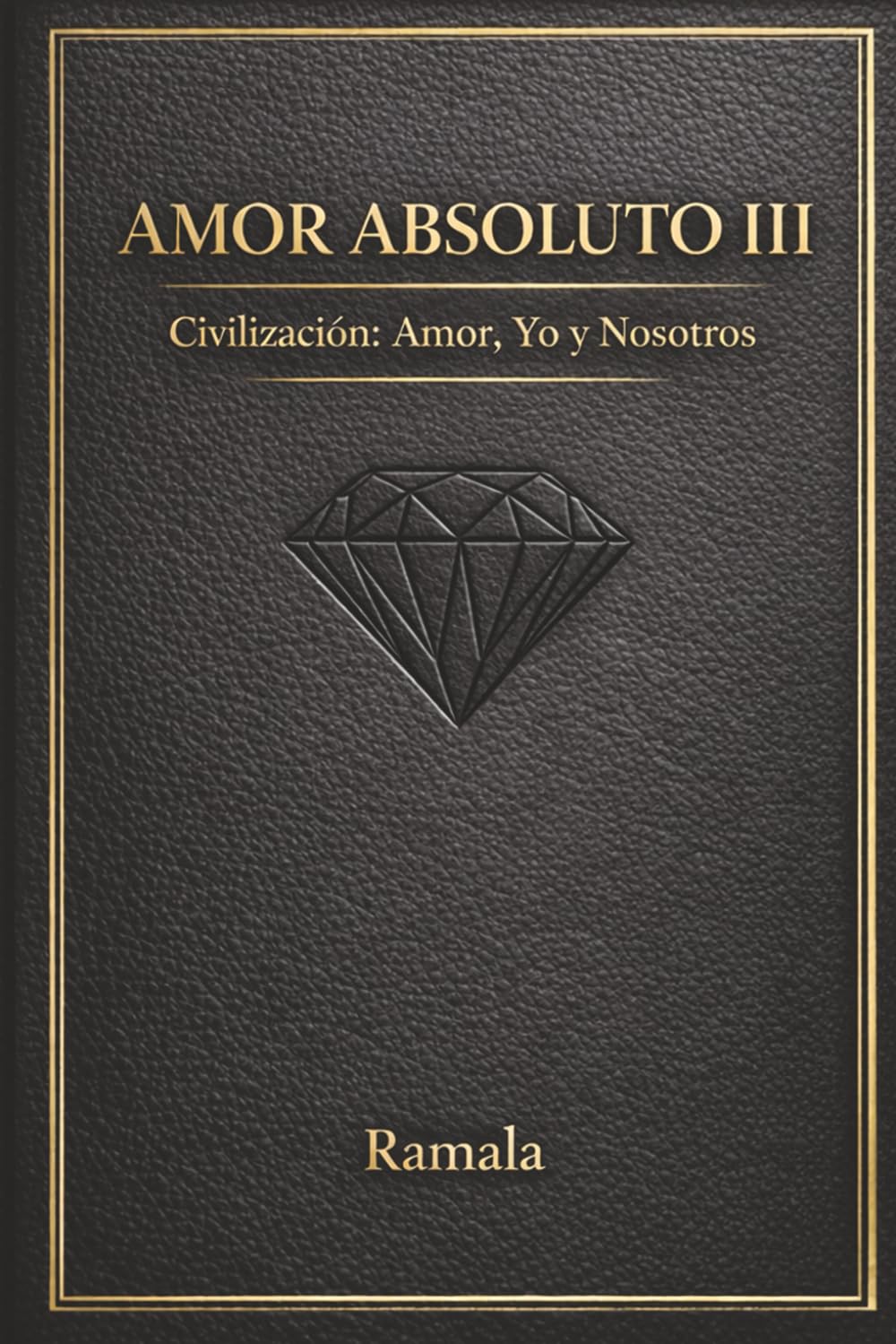 AMOR ABSOLUTO III: Civilización: Amor, YO y Nosotros